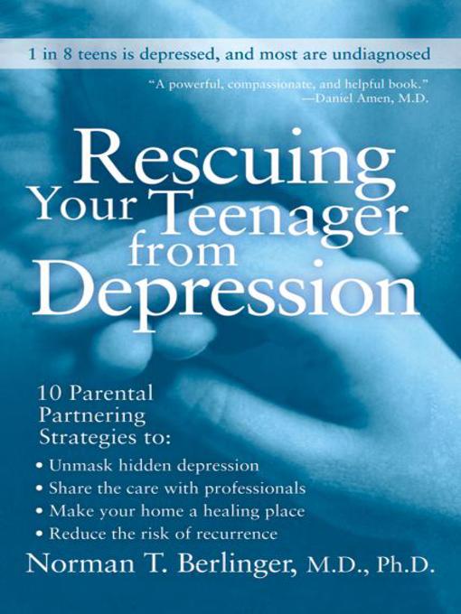 Title details for Rescuing Your Teenager from Depression by Norman T. Berlinger, M.D. - Available